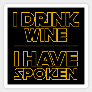 I Drink Wine I Have Spoken Sticker